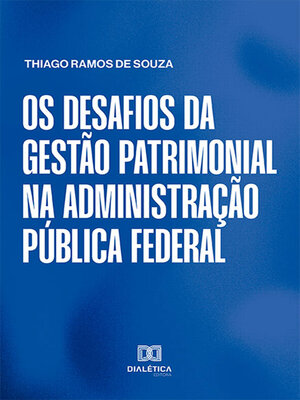 cover image of Os desafios da gestão patrimonial na Administração Pública federal